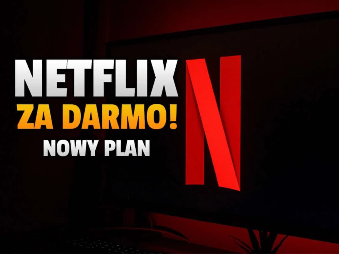 Jak mieć Netflix za darmo bez ukrytych kosztów i pułapek