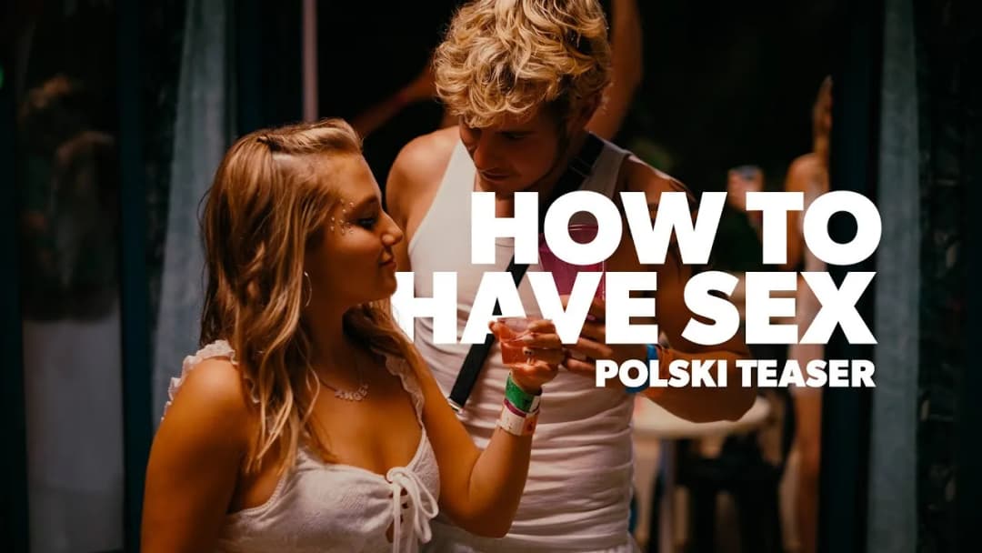 How to Have Sex - zabawna nowa komedia na temat seksu z 2023 roku. Recenzja