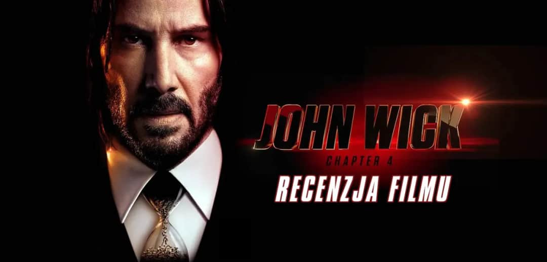 John Wick 4 - Moja opinia o czwartej części filmu